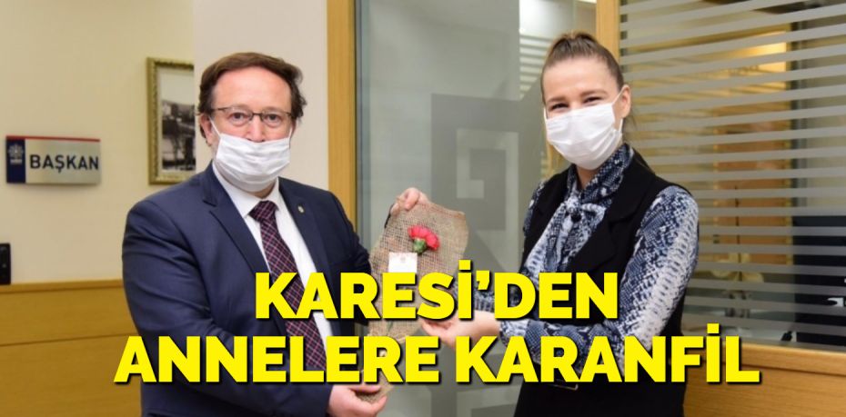 KARESİ’DEN ANNELERE KARANFİL