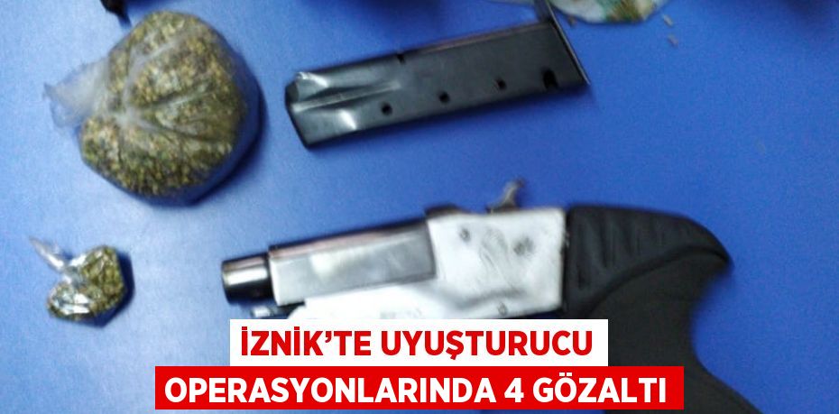 İZNİK’TE UYUŞTURUCU OPERASYONLARINDA 4 GÖZALTI