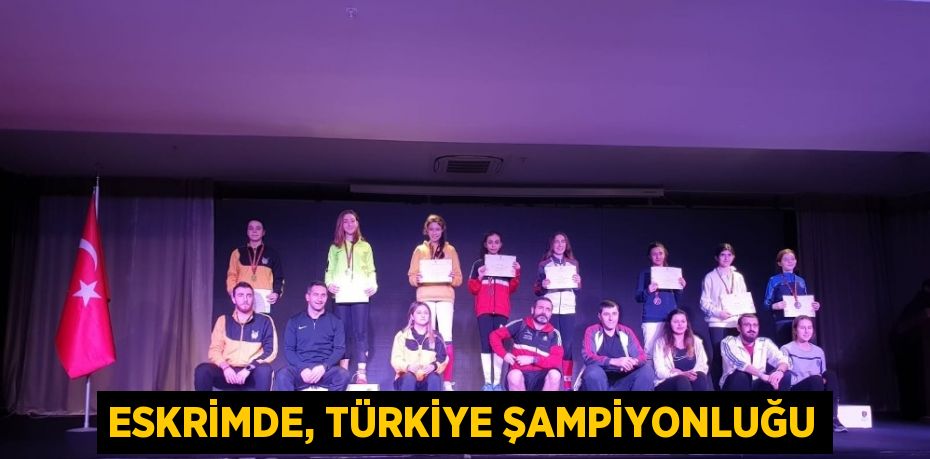 ESKRİMDE, TÜRKİYE ŞAMPİYONLUĞU