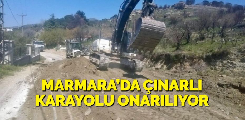 MARMARA’DA ÇINARLI KARAYOLU ONARILIYOR