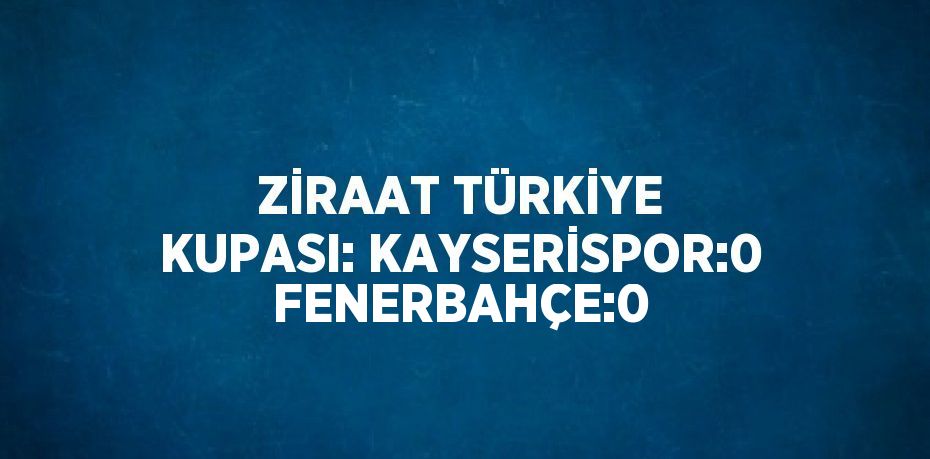 Kayserispor, Ziraat Türkiye Kupası