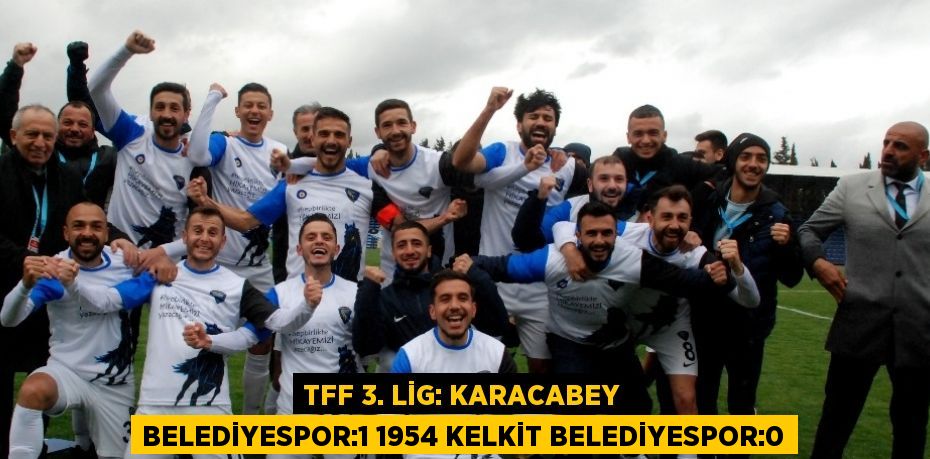 TFF 3. LİG: KARACABEY BELEDİYESPOR:1 1954 KELKİT BELEDİYESPOR:0