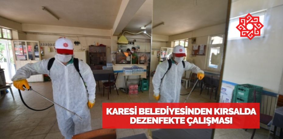 KARESİ BELEDİYESİNDEN KIRSALDA DEZENFEKTE ÇALIŞMASI