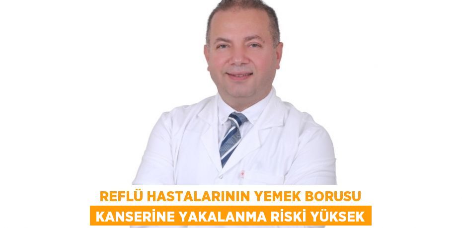 REFLÜ HASTALARININ YEMEK BORUSU KANSERİNE YAKALANMA RİSKİ YÜKSEK