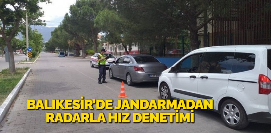 Balıkesir’de jandarma trafik ekipleri