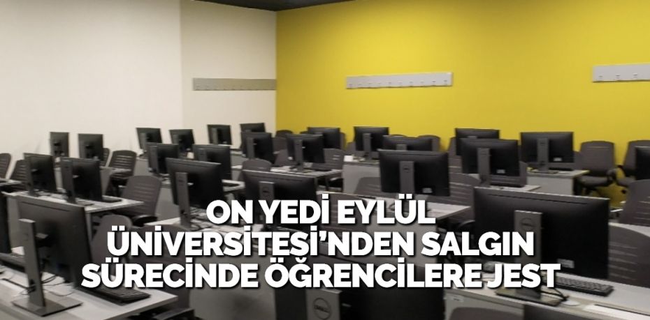 ON YEDİ EYLÜL ÜNİVERSİTESİ’NDEN SALGIN SÜRECİNDE ÖĞRENCİLERE JEST