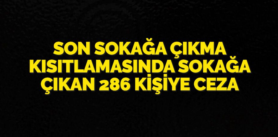 Balıkesir’de son sokağa çıkma