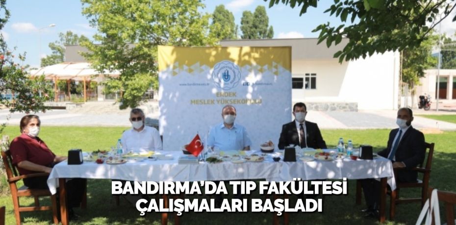 BANDIRMA’DA TIP FAKÜLTESİ ÇALIŞMALARI BAŞLADI