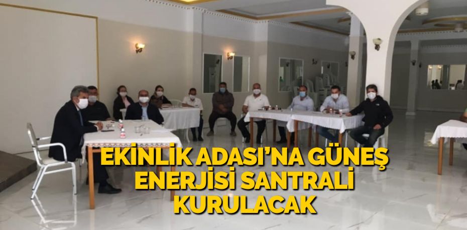 EKİNLİK ADASI’NA GÜNEŞ ENERJİSİ SANTRALİ KURULACAK