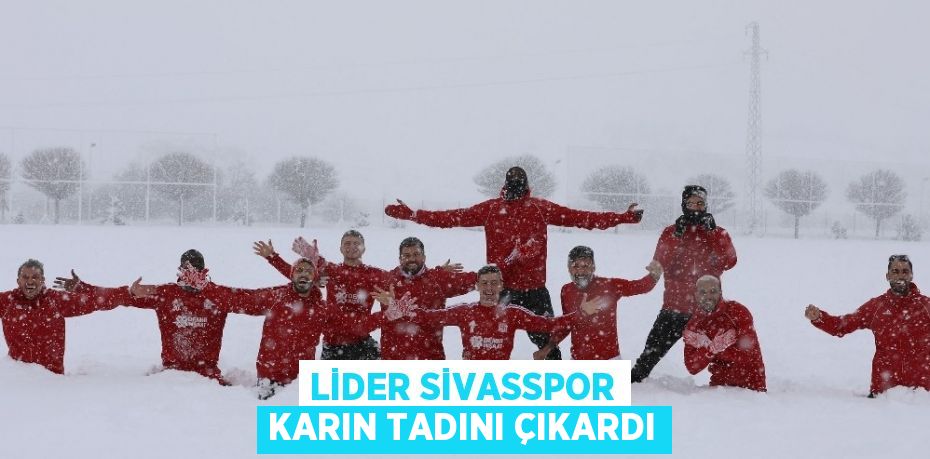 LİDER SİVASSPOR KARIN TADINI ÇIKARDI