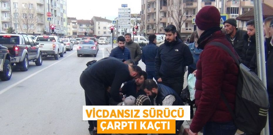 VİCDANSIZ SÜRÜCÜ ÇARPTI KAÇTI