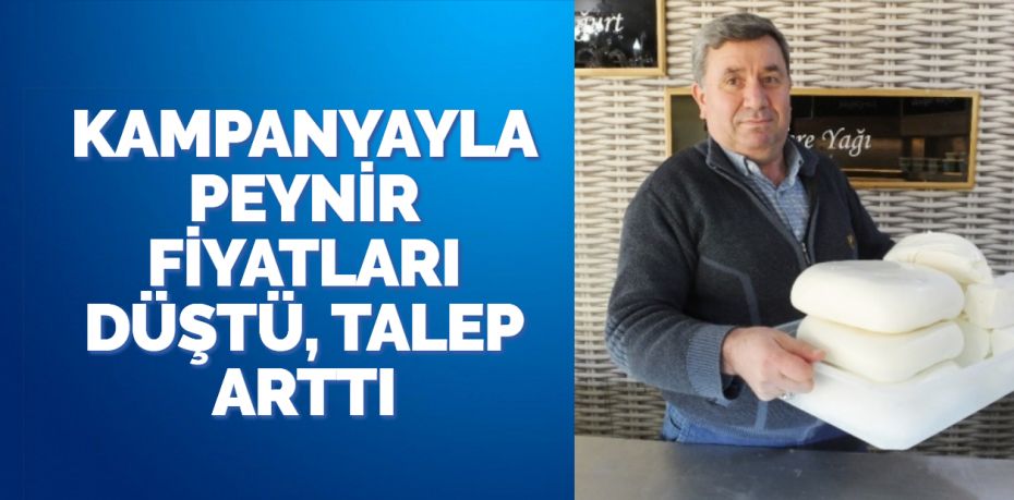 KAMPANYAYLA PEYNİR FİYATLARI DÜŞTÜ, TALEP ARTTI