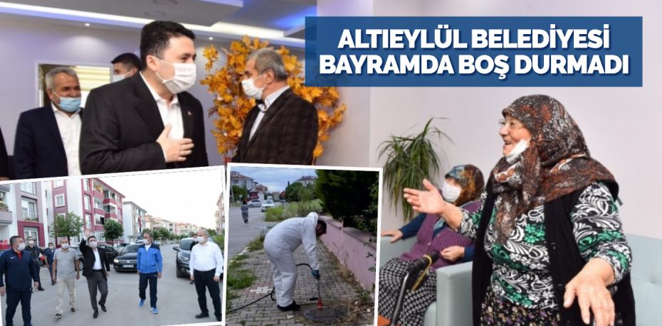 ALTIEYLÜL BELEDİYESİ BAYRAMDA BOŞ DURMADI