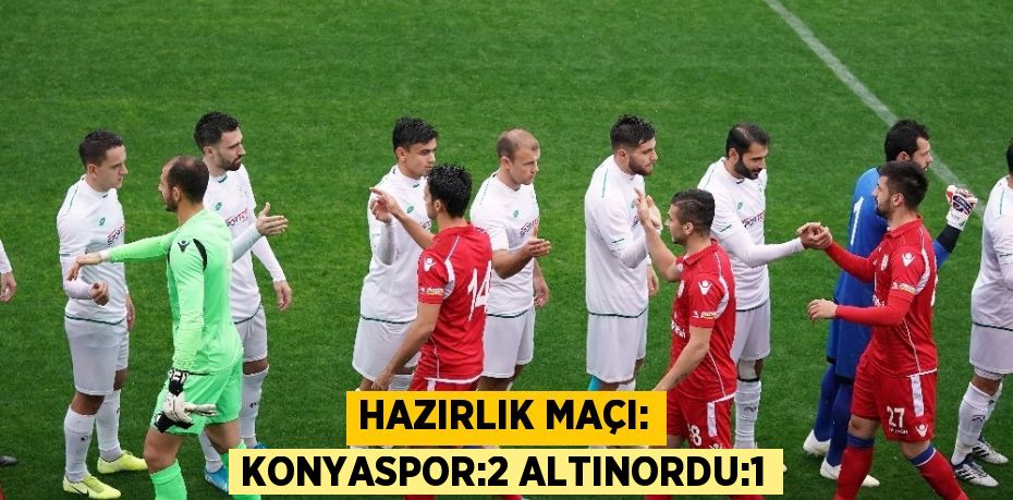 Konyaspor ile Altınordu arasında