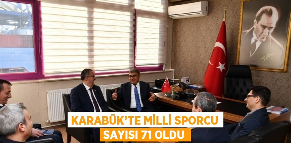 KARABÜK’TE MİLLİ SPORCU SAYISI 71 OLDU