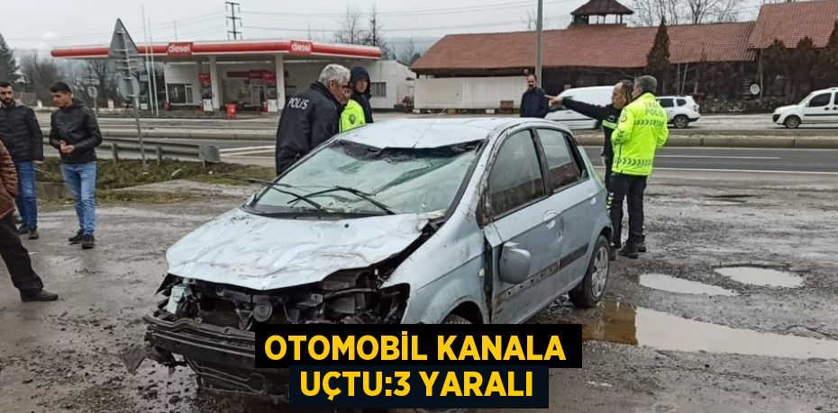 OTOMOBİL KANALA UÇTU:3 YARALI