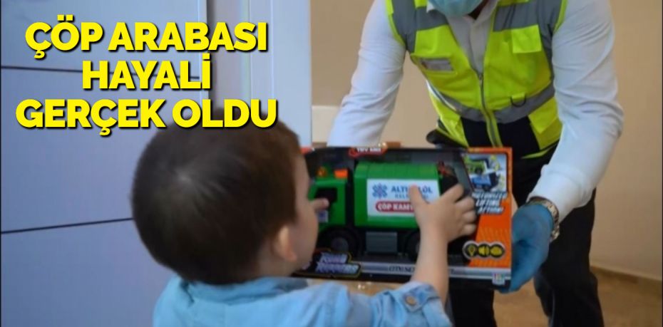 ÇÖP ARABASI HAYALİ GERÇEK OLDU