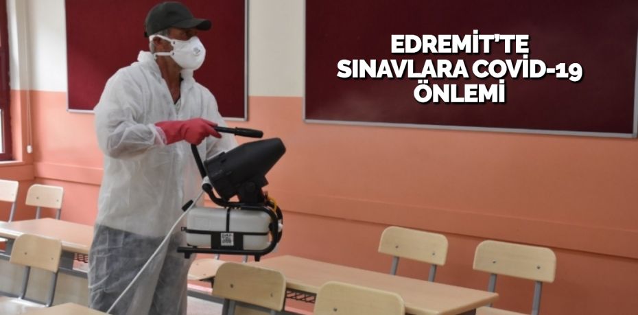 EDREMİT’TE SINAVLARA COVİD-19 ÖNLEMİ