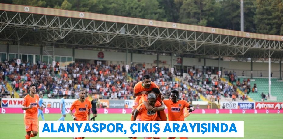 ALANYASPOR, ÇIKIŞ ARAYIŞINDA