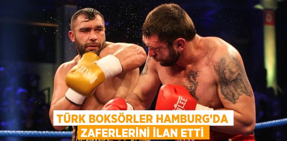 TÜRK BOKSÖRLER HAMBURG’DA ZAFERLERİNİ İLAN ETTİ