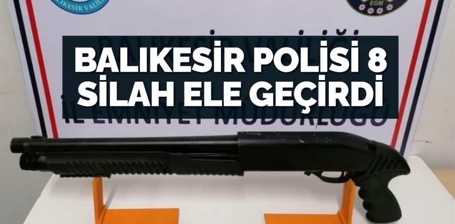 Balıkesir’de polis ekipleri, 8