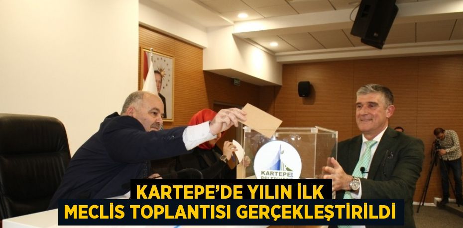 KARTEPE’DE YILIN İLK MECLİS TOPLANTISI GERÇEKLEŞTİRİLDİ