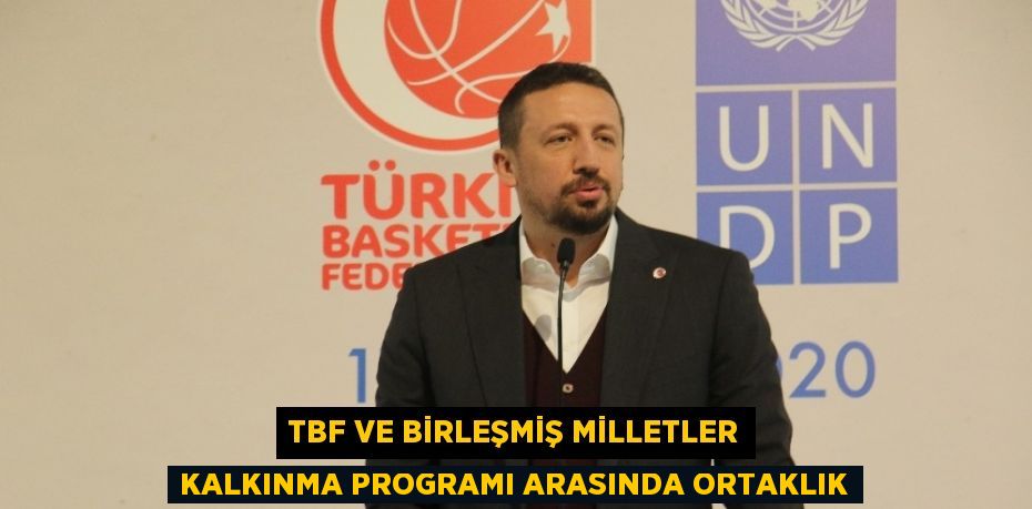 TBF VE BİRLEŞMİŞ MİLLETLER KALKINMA PROGRAMI ARASINDA ORTAKLIK