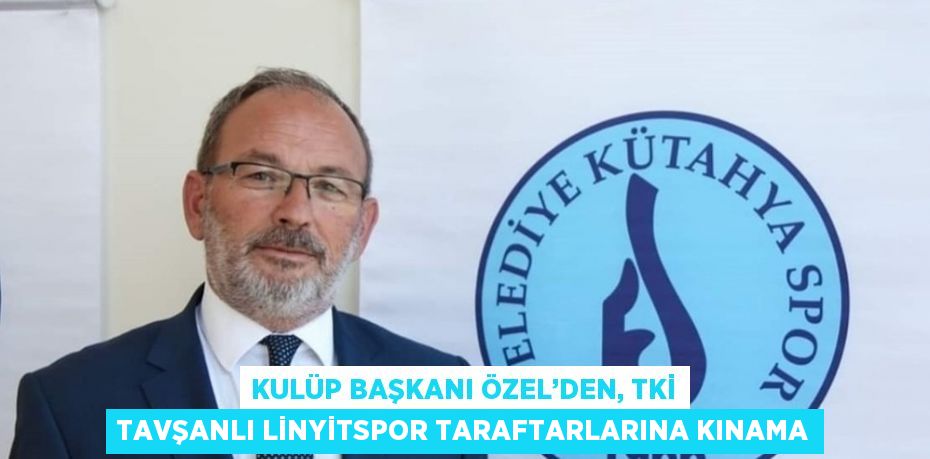 Belediye Kütahyaspor Kulüp Başkanı