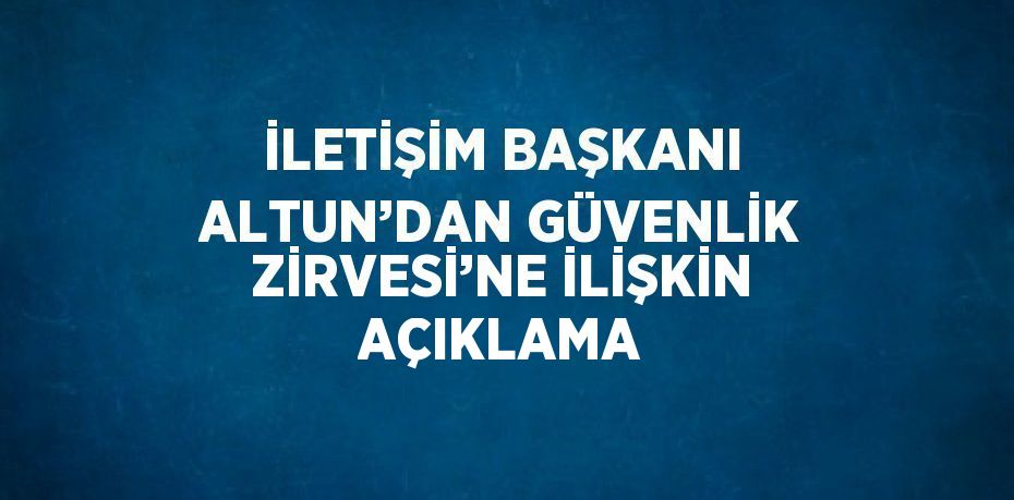 Cumhurbaşkanı Recep Tayyip Erdoğan başkanlığında gerçekleştirilen Güvenlik Zirvesi sonrası açıklama