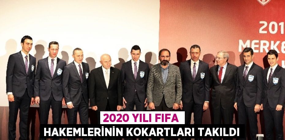 2020 YILI FIFA HAKEMLERİNİN KOKARTLARI TAKILDI