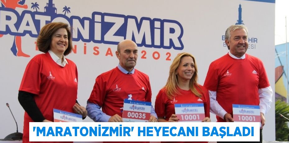 ‘MARATONİZMİR’ HEYECANI BAŞLADI