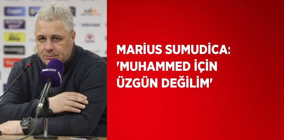 MARİUS SUMUDİCA: ‘MUHAMMED İÇİN ÜZGÜN DEĞİLİM’