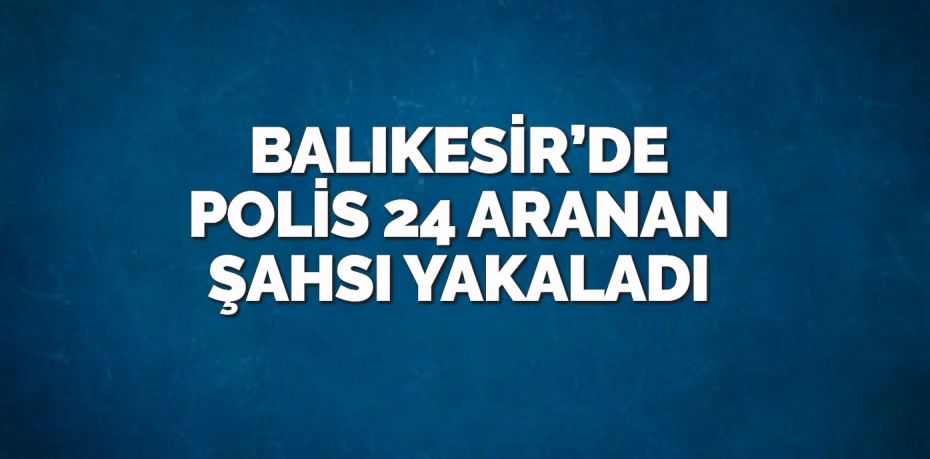 Balıkesir polisi il genelinde