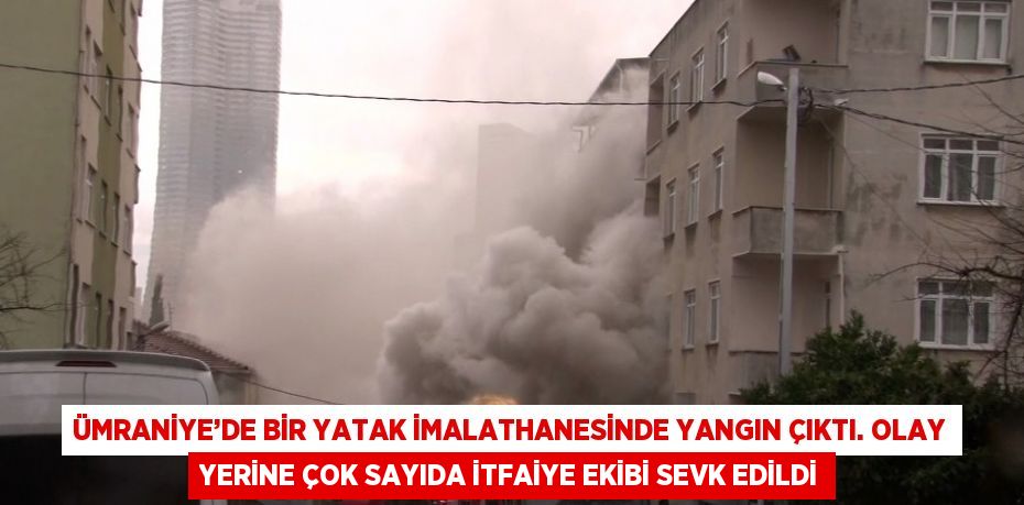 Ümraniye’de bir yatak imalathanesinde