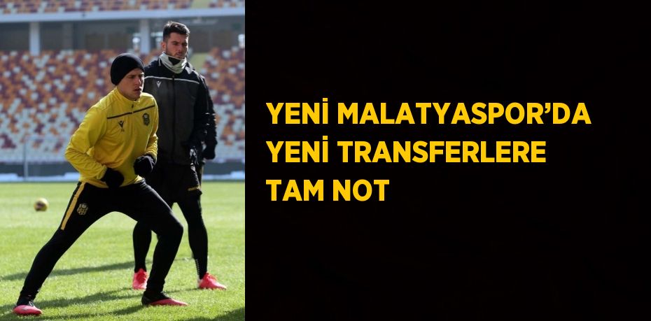 Yeni Malatyaspor’un yeni transferlerinden