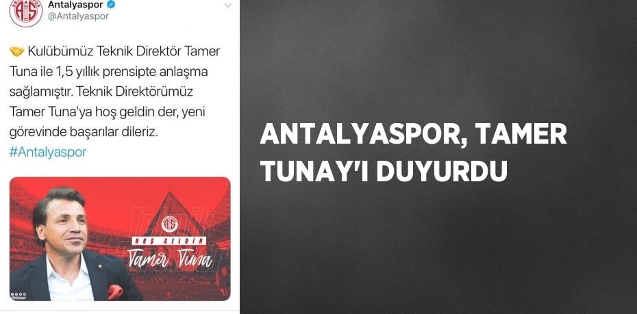 ANTALYASPOR, TAMER TUNAY’I DUYURDU