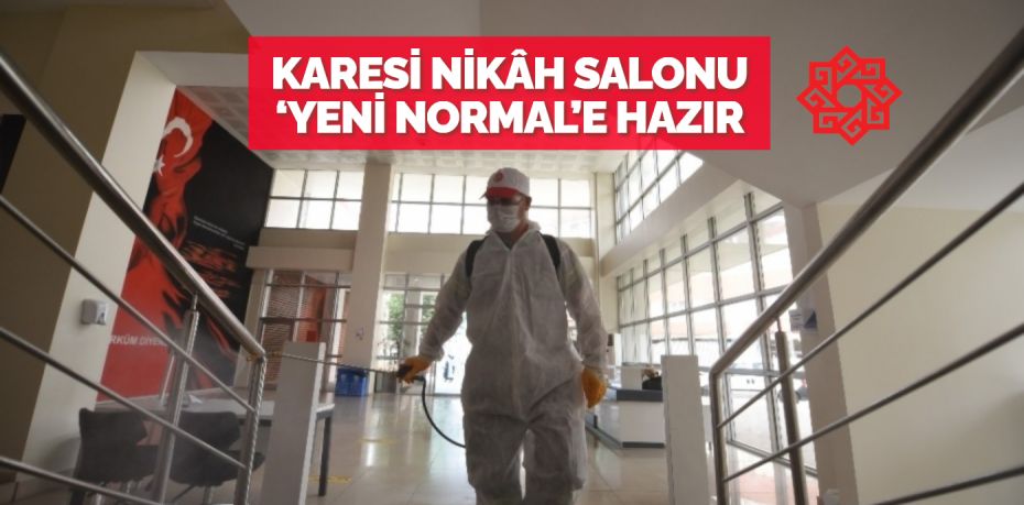 KARESİ NİKÂH SALONU ‘YENİ NORMAL’E HAZIR