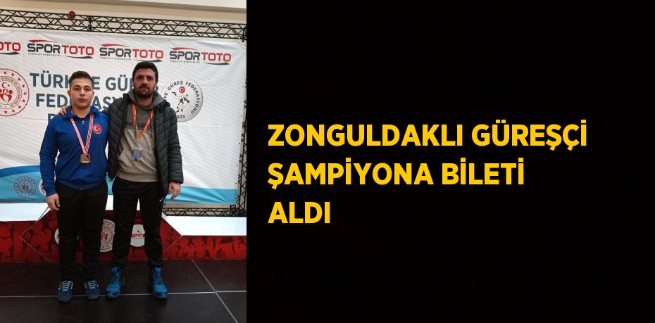 ZONGULDAKLI GÜREŞÇİ ŞAMPİYONA BİLETİ ALDI