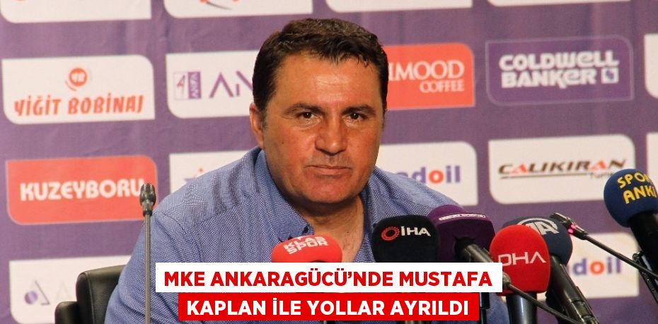 MKE Ankaragücü’nde alınan kötü sonuçların ardından Teknik Direktör Mustafa Kaplan