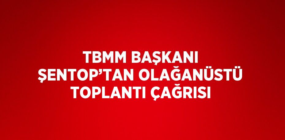 TBMM Başkanı Mustafa Şentop,