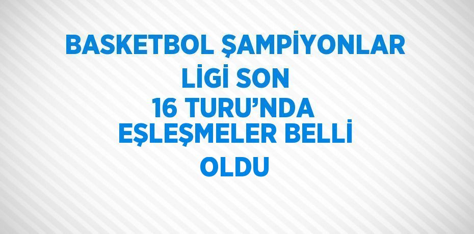 Basketbol Şampiyonlar Ligi Son