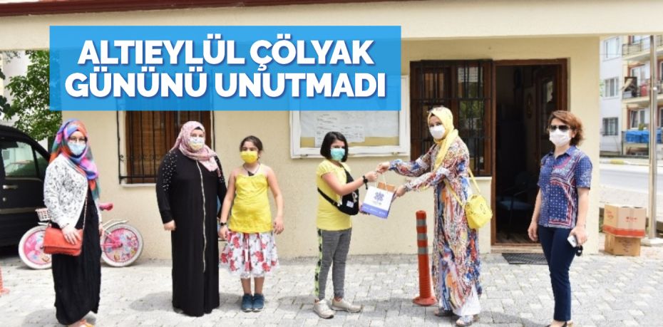 ALTIEYLÜL ÇÖLYAK GÜNÜNÜ UNUTMADI