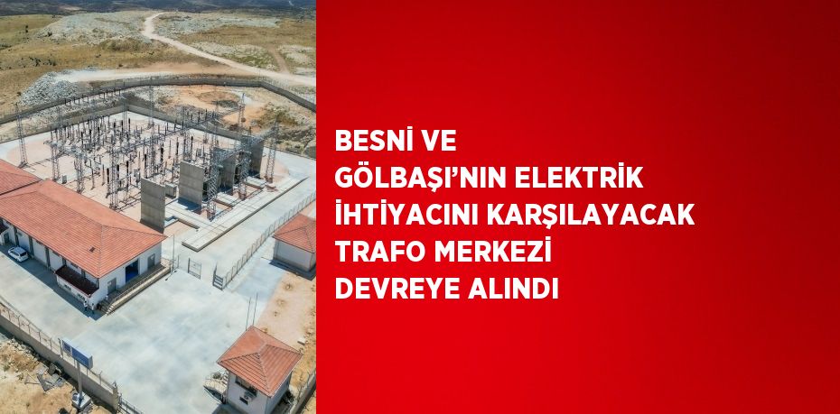 Adıyaman’ın Besni ve Gölbaşı