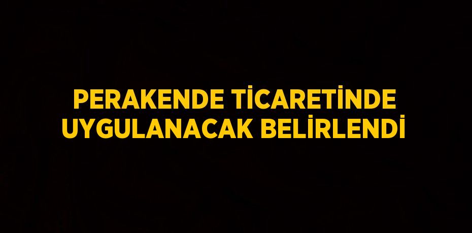 Perakende Ticaretinde Uygulanacak İlke