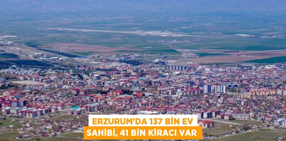 Erzurum’da toplam 197 bin