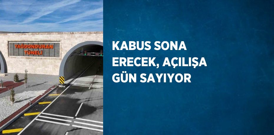 KABUS SONA ERECEK, AÇILIŞA GÜN SAYIYOR