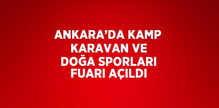 Ankara’da kamp, karavan ve