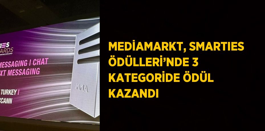 MEDİAMARKT, SMARTIES ÖDÜLLERİ’NDE 3 KATEGORİDE ÖDÜL KAZANDI