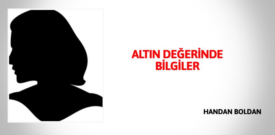 ALTIN DEĞERİNDE BİLGİLER