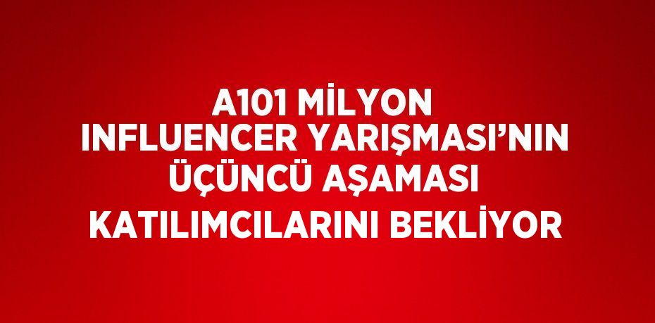 A101 Milyon Influencer Yarışması’nın